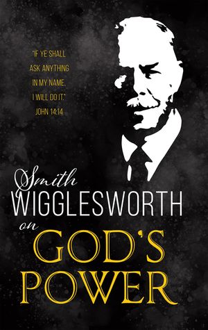 Smith Wigglesworth on God's Power image number 0