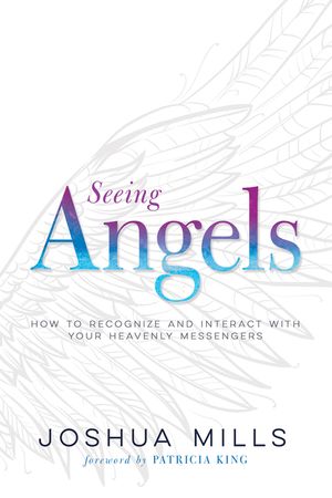 Seeing Angels: How to Recognize and Interact with Your Heavenly Messengers image number 0