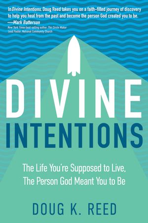 Divine Intentions: The Life You're Supposed to Live, the Person God Meant You to Be image number 0