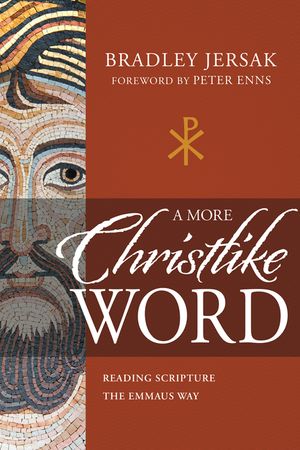 A More Christlike Word: Reading Scripture the Emmaus Way image number 0