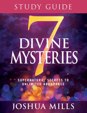 7 Divine Mysteries Study Guide: Supernatural Secrets to Unlimited Abundance image number 0