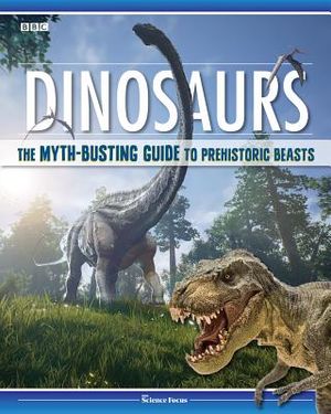Dinosaurs: The Myth-Busting Guide to Prehistoric Beasts image number 0