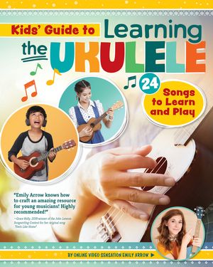 Kids' Guide to Learning the Ukulele: 24 Songs to Learn and Play image number 0