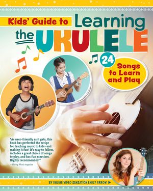 Kids' Guide to Learning the Ukulele: 24 Songs to Learn and Play image number 0