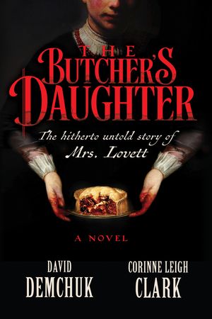 The Butcher's Daughter: The Hitherto Untold Story of Mrs. Lovett image number 0