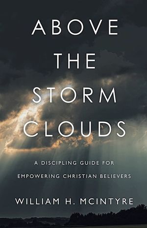 Above The Storm Clouds: A Discipling Guide for Empowering Christian Believers image number 0