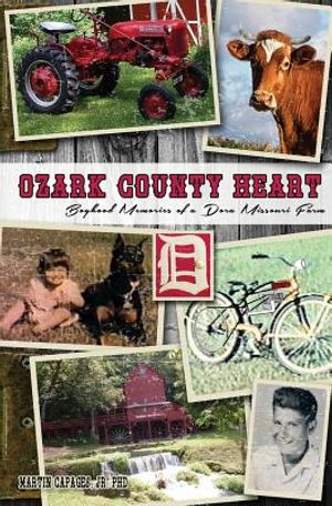 Ozark County Heart: Boyhood Memories of a Dora Missouri Farm image number 0