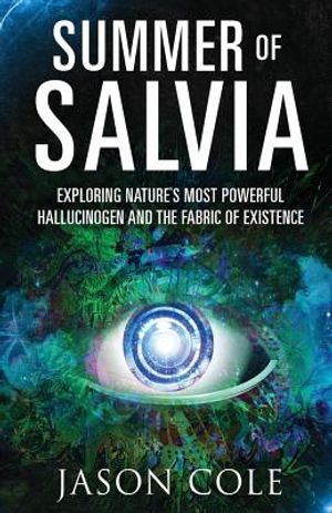Summer of Salvia: Exploring Nature's Most Powerful Hallucinogen and the Fabric of Existence image number 0