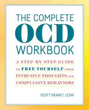 The Complete Ocd Workbook: A Step-By-Step Guide to Free Yourself from Intrusive Thoughts and Compulsive Behaviors image number 0