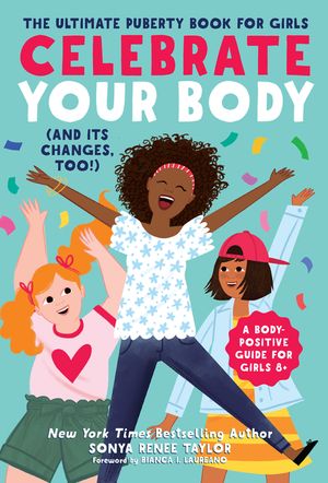 Celebrate Your Body (and Its Changes, Too!): The Ultimate Puberty Book for Girls image number 0