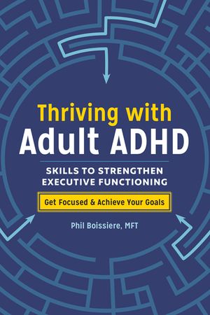 Thriving with Adult ADHD: Skills to Strengthen Executive Functioning image number 0