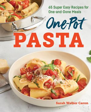 One-Pot Pasta Cookbook: 65 Super Easy Recipes for One-And-Done Meals image number 0