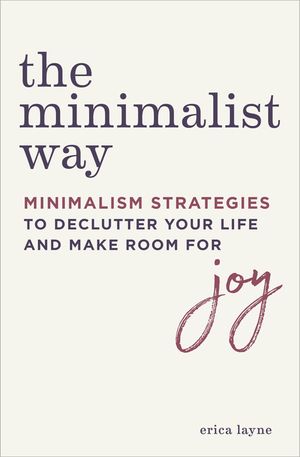 The Minimalist Way: Minimalism Strategies to Declutter Your Life and Make Room for Joy image number 0