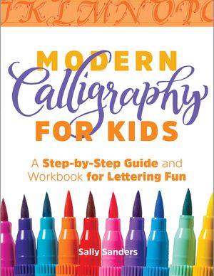 Modern Calligraphy for Kids: A Step-By-Step Guide and Workbook for Lettering Fun image number 0