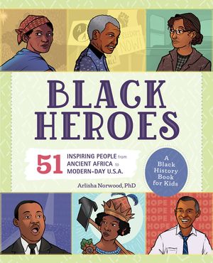Black Heroes: A Black History Book for Kids: 51 Inspiring People from Ancient Africa to Modern-Day U.S.A. image number 0