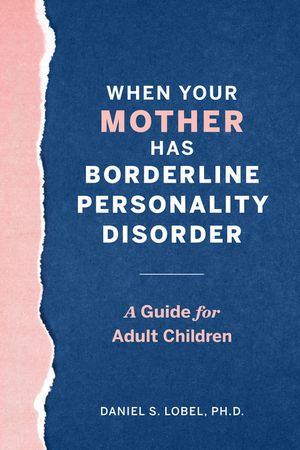 When Your Mother Has Borderline Personality Disorder: A Guide for Adult Children image number 0