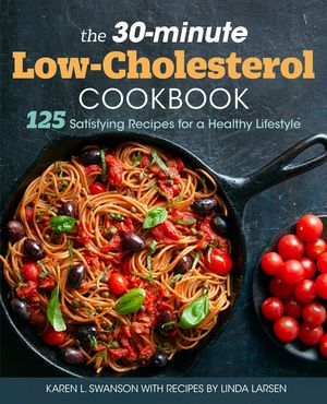 The 30-Minute Low-Cholesterol Cookbook: 125 Satisfying Recipes for a Healthy Lifestyle image number 0