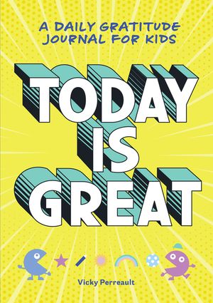 Today Is Great!: A Daily Gratitude Journal for Kids image number 0