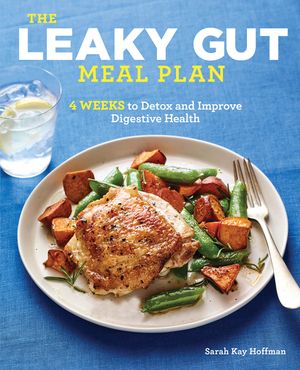 The Leaky Gut Meal Plan: 4 Weeks to Detox and Improve Digestive Health image number 0