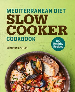 Mediterranean Diet Slow Cooker Cookbook: 100 Healthy Recipes image number 0