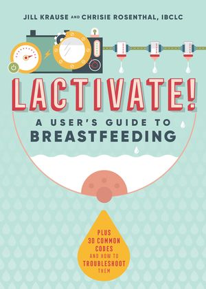 Lactivate!: A User's Guide to Breastfeeding image number 0