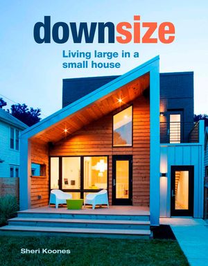 Downsize: Living Large in a Small House image number 0