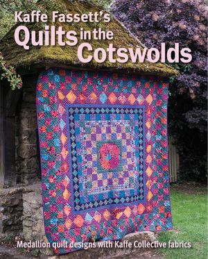 Kaffe Fassett's Quilts in the Cotswolds: Medallion Quilt Designs with Kaffe Fassett Fabrics image number 0