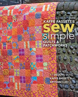 Kaffe Fassett's Sew Simple Quilts & Patchworks: 17 Designs Using Kaffe Fassett's Artisan Fabrics image number 0