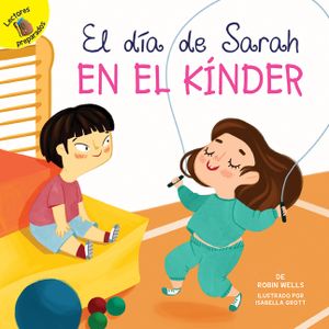 El D&iacute;a de Sarah En El K&iacute;nder: Sarah's Day in Kindergarten image number 0