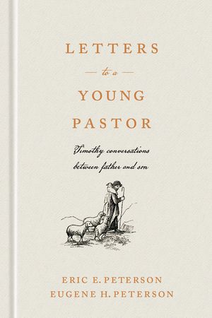 Letters to a Young Pastor: Timothy Conversations Between Father and Son image number 0