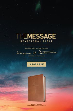 The Message Devotional Bible, Large Print (Leather-Look, Brown): Featuring Notes and Reflections from Eugene H. Peterson image number 0