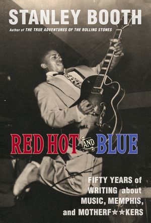 Red Hot and Blue: Fifty Years of Writing about Music, Memphis, and Motherf**kers image number 0