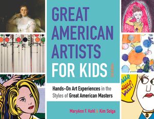 Great American Artists for Kids, 9: Hands-On Art Experiences in the Styles of Great American Masters image number 0