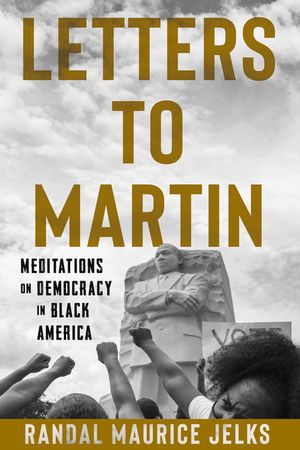 Letters to Martin: Meditations on Democracy in Black America image number 0
