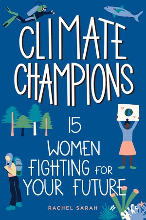 Climate Champions: 15 Women Fighting for Your Futurevolume 10 image number 0