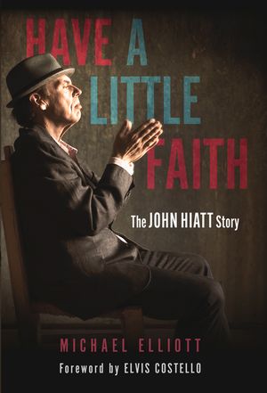Have a Little Faith: The John Hiatt Story image number 0