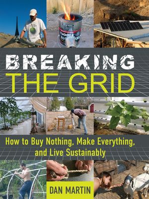 Breaking the Grid: How to Buy Nothing, Make Everything, and Live Sustainably image number 0