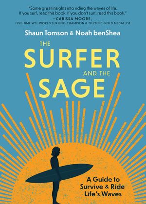 The Surfer and the Sage: A Guide to Survive and Ride Life's Waves image number 0