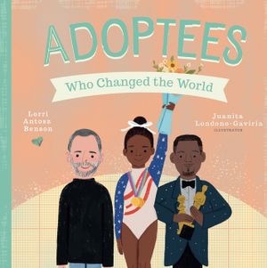 Adoptees Who Changed the World: A Board Book image number 0