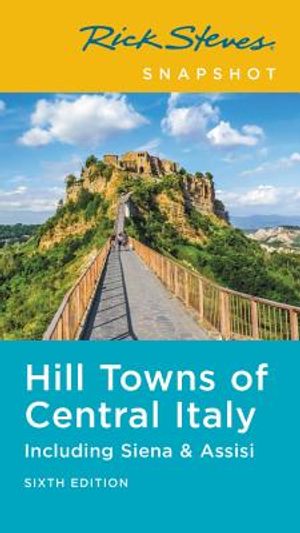 Rick Steves Snapshot Hill Towns of Central Italy: Including Siena & Assisi image number 0