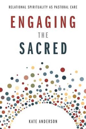 Engaging the Sacred: Relational Spirituality as Pastoral Care image number 0