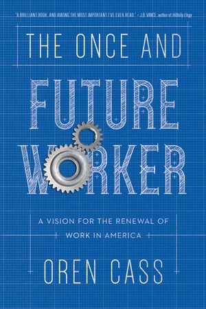 The Once and Future Worker: A Vision for the Renewal of Work in America image number 0