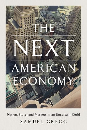 The Next American Economy: Nation, State, and Markets in an Uncertain World image number 0