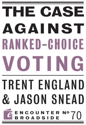 The Case Against Ranked-Choice Voting: How George Soros and Other Billionaires Use a 'Dark Money' Empire to Transform America image number 0