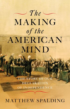 The Making of the American Mind: The Story and Meaning of the Declaration of Independence image number 0