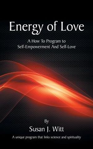 Energy Of Love: A How To Program To Self-Empowerment And Self-Love image number 0