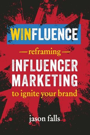 Winfluence: Reframing Influencer Marketing to Ignite Your Brand image number 0