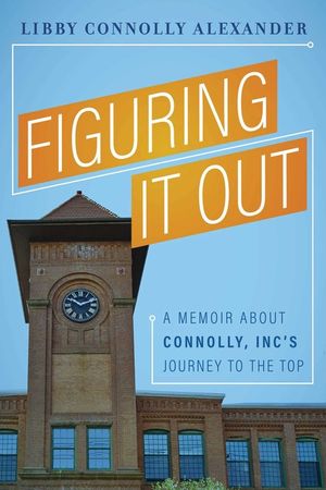 Figuring It Out: A Memoir about Connolly, Inc's Journey to the Top image number 0