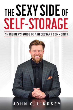 The Sexy Side of Self-Storage: An Insider's Guide to a Necessary Commodity image number 0