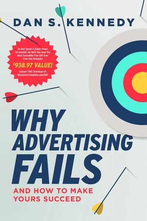 Why Advertising Fails: And How to Make Yours Succeed, New ...